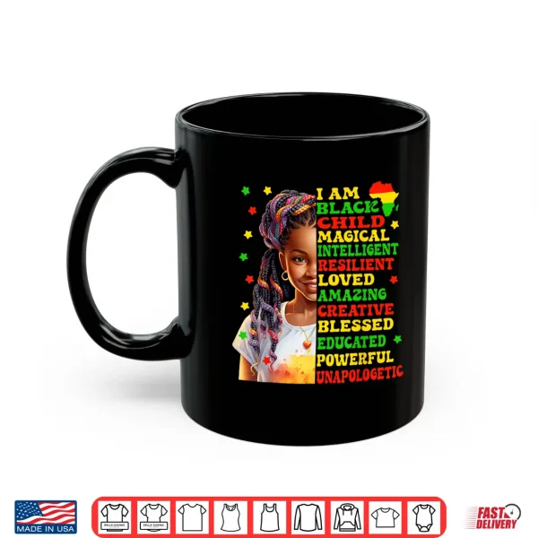 Mug I Am Black Girl Juneteenth African American Girls Kids Magic Shirt