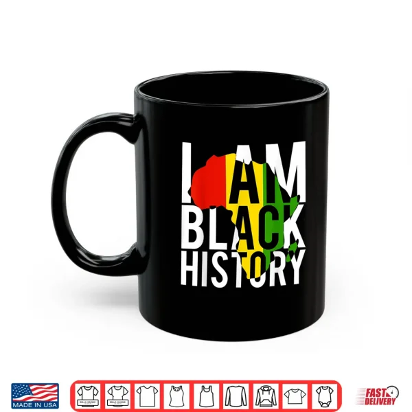Mug I Am Black History Black History Month Pride Gift Shirt