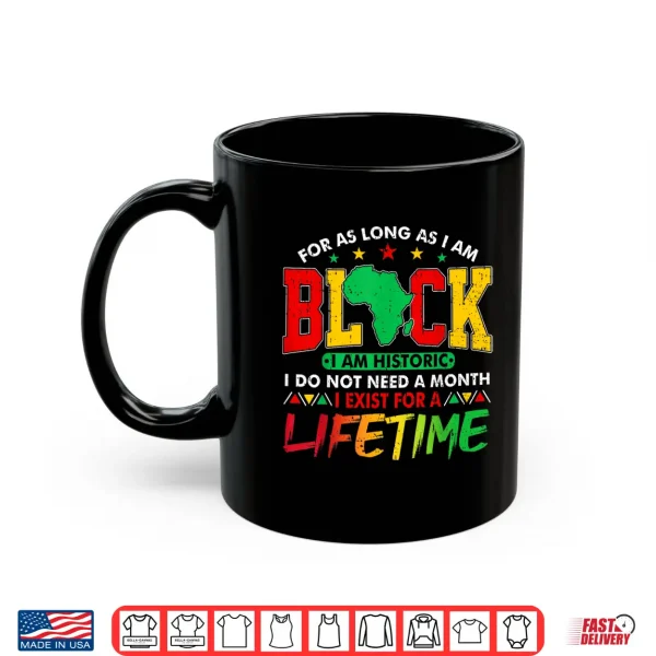 Mug I Am Black History Lifetime Black History Month Men Women Shirt