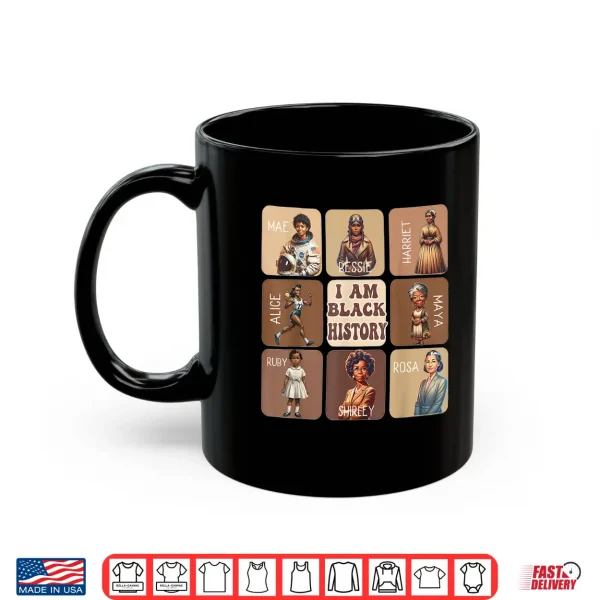 Mug I Am Black History Month African American Pride Celebration Shirt