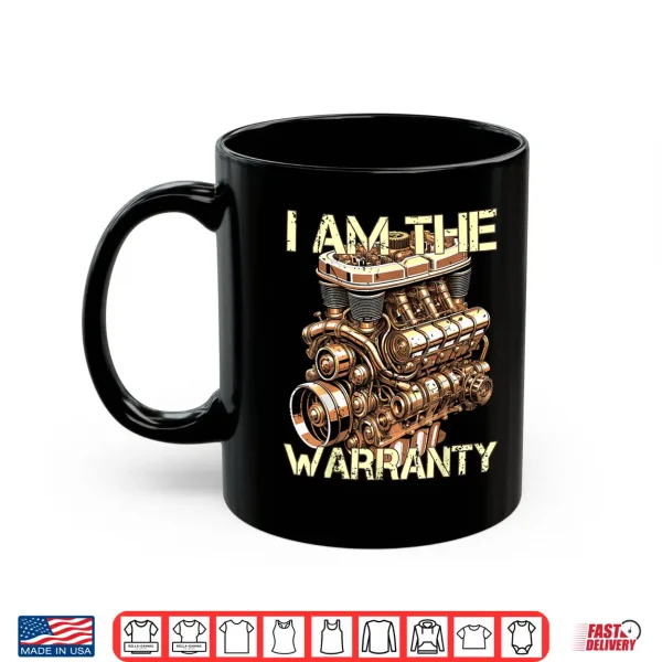 Mug I Am The Warranty Car Enthusiast Mens Graphic Shirt