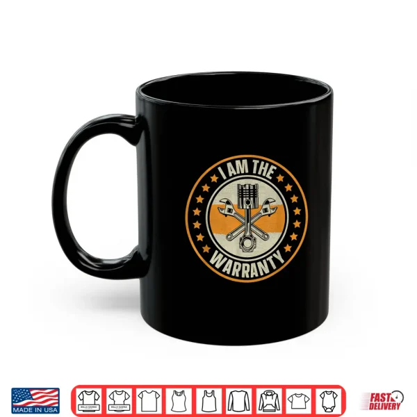 Mug I Am The Warranty Cars Mens Garage Car Lovers Enthusiast Shirt