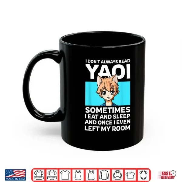 Mug I Dont Always Read Yaoi Neko Anime Boy Fujoshi Boys Love Shirt