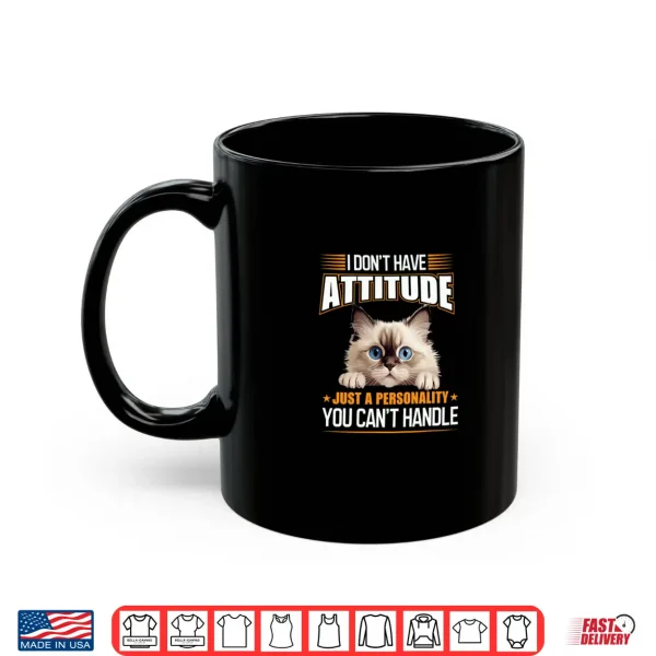 Mug I Dont Have Attitude Just a Personality Funny Ragdoll Cat Shirt