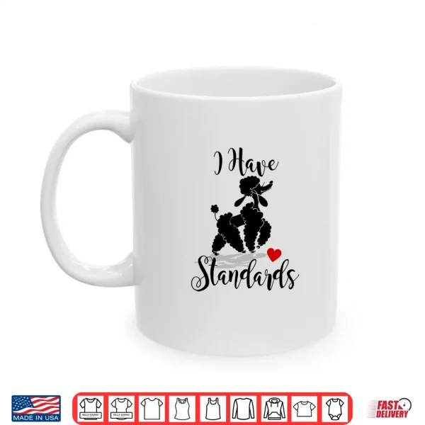 Mug I Have Standards Funny Poodle Shirt
