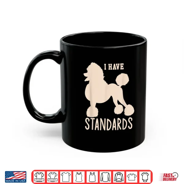 Mug I Have Standards Poodle Cute Standard Poodle Shirt