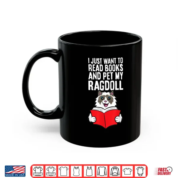 Mug I Just Want To Read Books And Pet My Ragdoll Cat Shirt