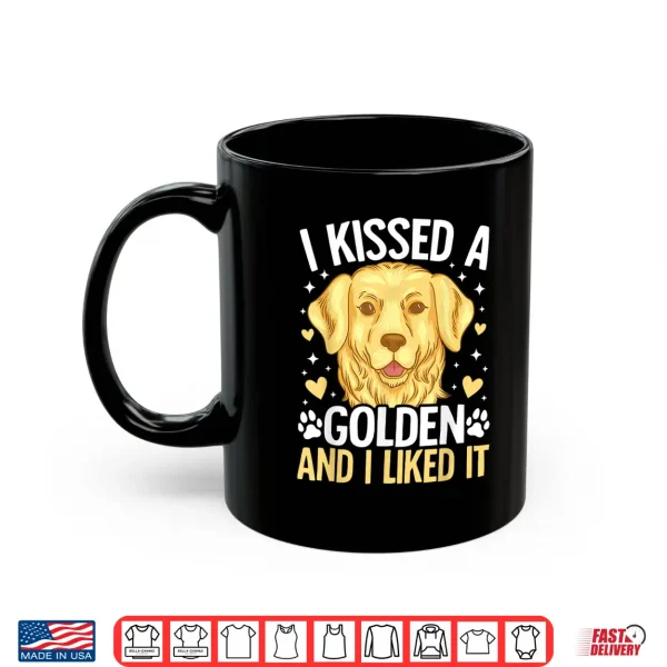 Mug I Kissed A Golden Retriever And I Liked It Shirt