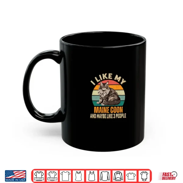 Mug I Like My Maine Coon Cat And Maybe Three People Funny Cats Owner Shirt