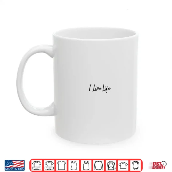 Mug I Live Life Script Logo Minimalist Motivational Shirt 1
