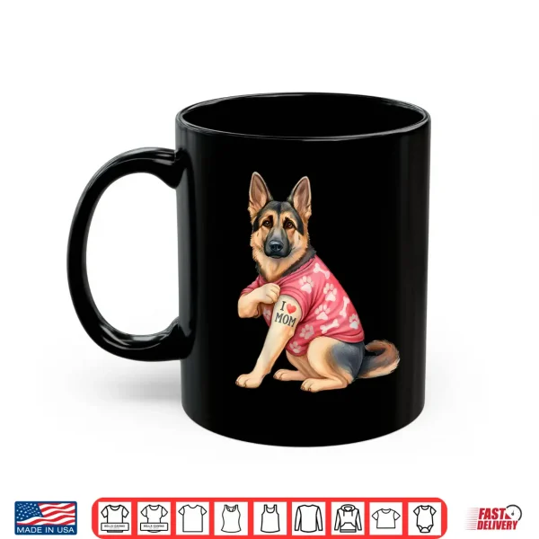 Mug I Love Mom Tattoo Funny German Shepherd Dog Lover Gifts Shirt