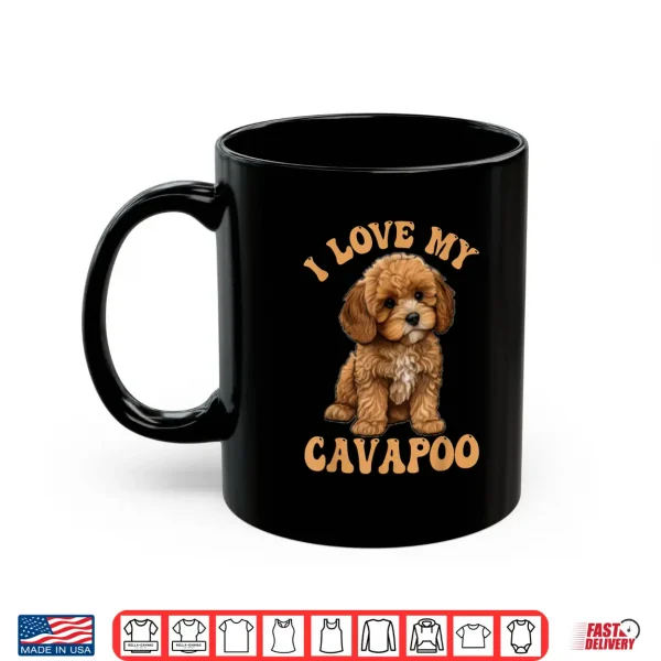 Mug I Love My Cavapoo Dog Lover Cavoodle Owner Shirt