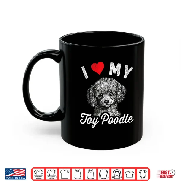 Mug I Love My Toy Poodle I Heart My Toy Poodle Shirt