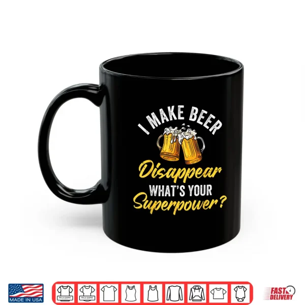 I Make Beer Disappear What'S Your Superpower Beers Beer Shirt 3 Mug I Make Beer Disappear Whats Your Superpower Beers Beer Shirt