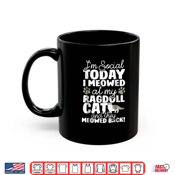 Mug I Meowed At My Ragdoll Tee Shirt Funny Cats Gift Shirt