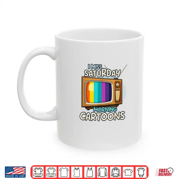 Mug I Miss Saturday Morning Cartoons Old School Retro TVs Anime Shirt