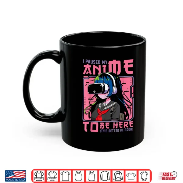 Mug I Paused My Anime To Be Here Japan Kawaii Otaku Manga Anime Shirt