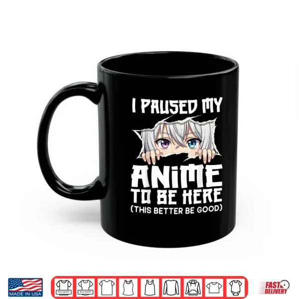 Mug I Paused My Anime to Be Here Funny Otaku Manga Girl Peeking Shirt