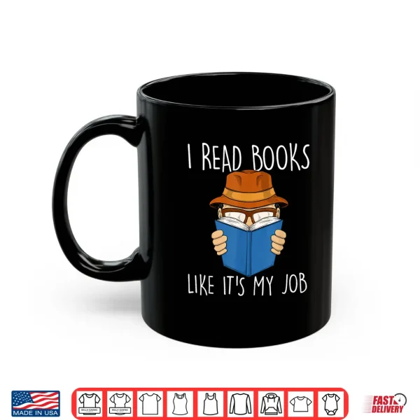 Mug I Read Books Like Its My Job Bookworm Bibliophile Book Shirt