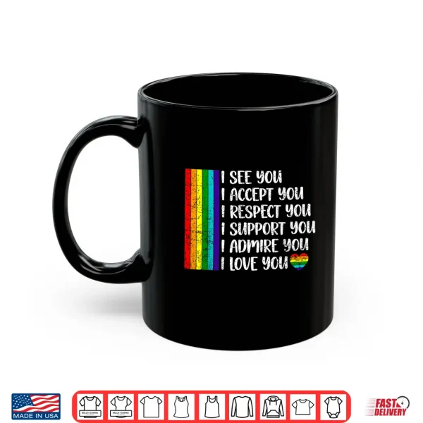 Mug I See Love Accept You LGBTQ Men Women Gay Rainbow Shirt
