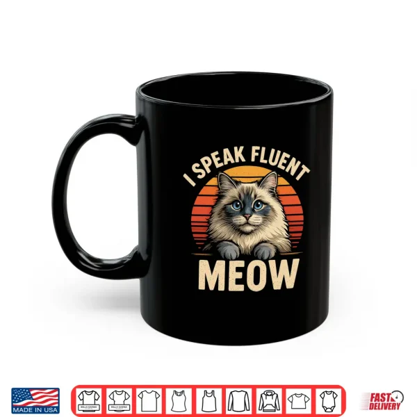 Mug I Speak Fluent Meow Ragdoll Cat Funny Fluffy Cats Owner Shirt