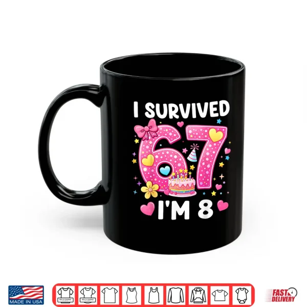 Mug I Survived 6 7 Now Im 8 Birthday Girl Gifts for Girls Kids Shirt