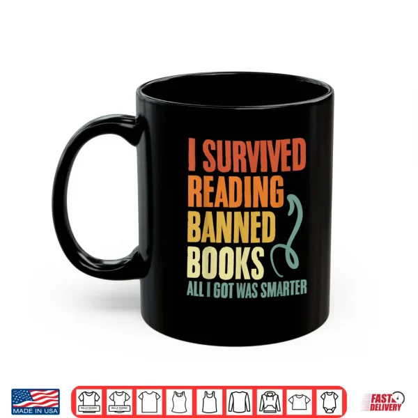 Mug I Survived Reading Banned Books And All I Got Was Smarter Shirt