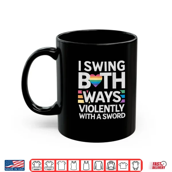 Mug I Swing Both Ways Violently with a Sword Bisexual Awareness Shirt