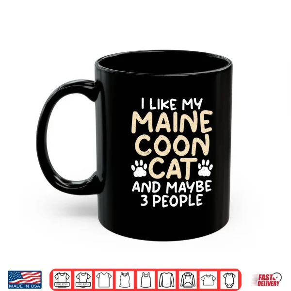 Mug I like my Maine Coon Cat and maybe 3 People Maine Coon Shirt