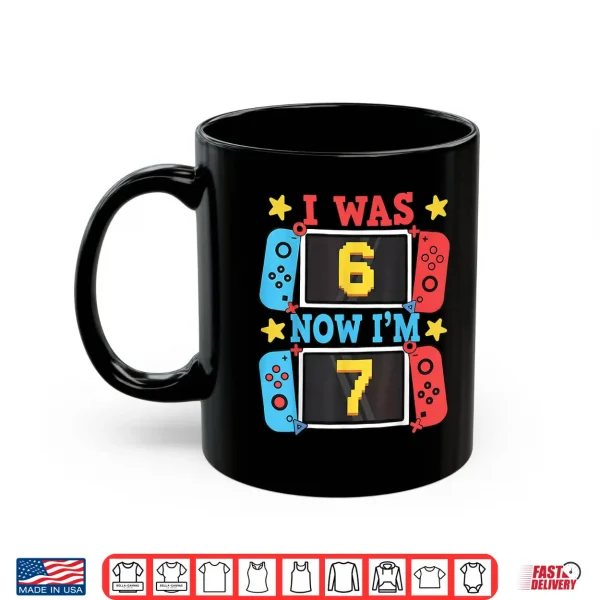 Mug I was 6 Now Im 7 Gamer Birthday Boy Gift for Kid Boys Girl Shirt