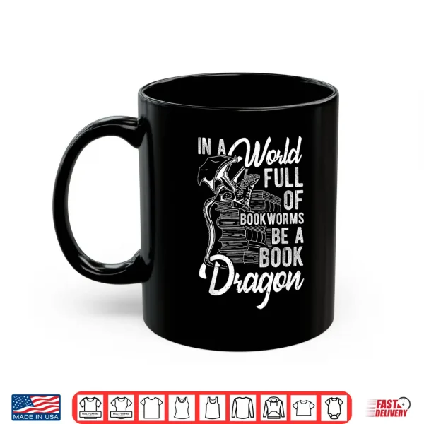 Mug IN A WORLD FULL OF BOOKWORMS BE A BOOK DRAGON Fantasy Shirt