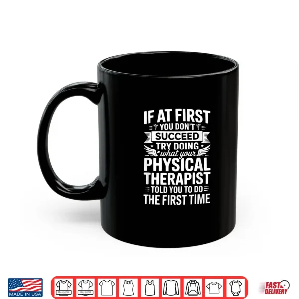 Mug If At First You Dont Succeed Funny Physical Therapist PT Shirt