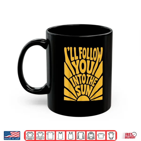 I'Ll Follow You Into The Sun Summer Retro 90S Graphic Shirt 3 Mug Ill Follow You into the Sun Summer Retro 90s Graphic Shirt