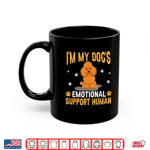 Mug Im My Dogs Emotional Support Human Poodle Dog Lover Shirt