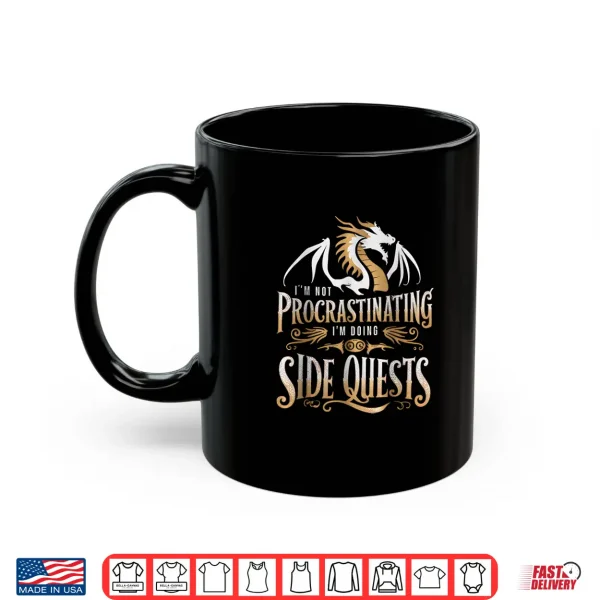 Mug Im Not Procrastinating Im Doing Side Quests Dragon Shirt