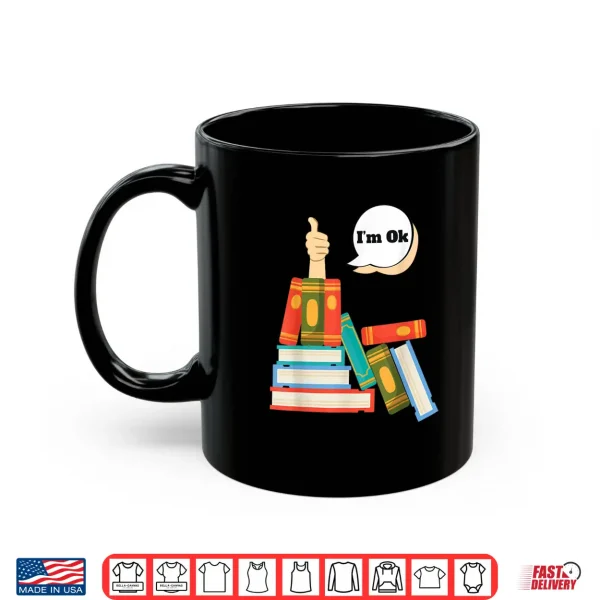 Mug Im Ok Books Reading Shirt