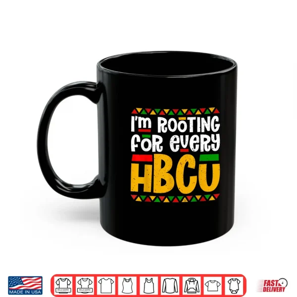 Mug Im Rooting For Every HBCU Historical Black College Student Shirt