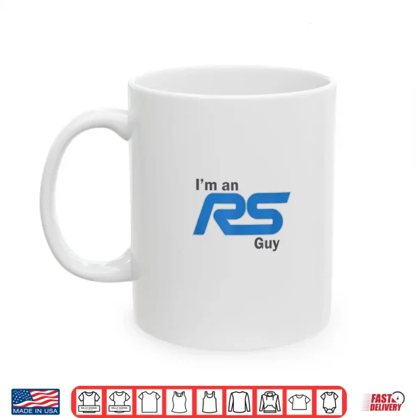 Mug Im an RS Guy Funny Car Enthusiast Design Shirt