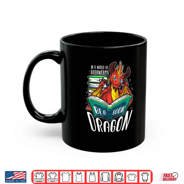 Mug In A World Full Of Bookworms Be A Book Dragon Lover Shirt