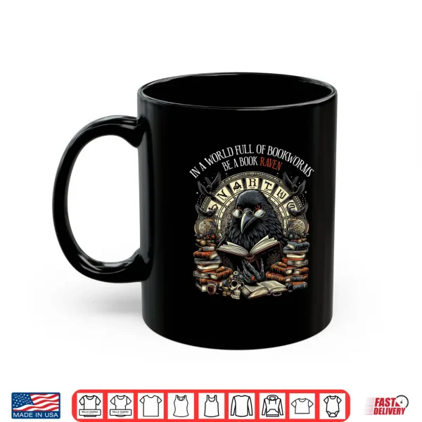 Mug In A World Full Of Bookworms Be A Book Raven Reader Reading Shirt