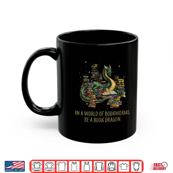 Mug In A World Of Bookworms Be A Book Dragon Funny Gift Shirt