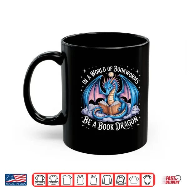 Mug In A World Of Bookworms Be A Book Dragon Shirt