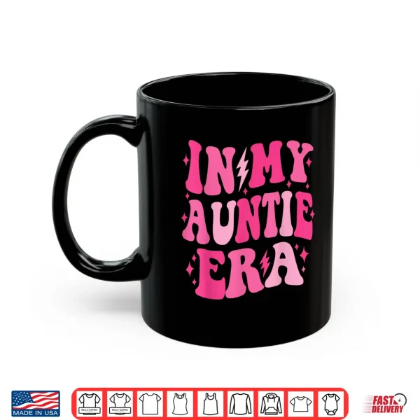 Mug In My Auntie Era Shirt Women Aunt Era Mothers Day Shirt