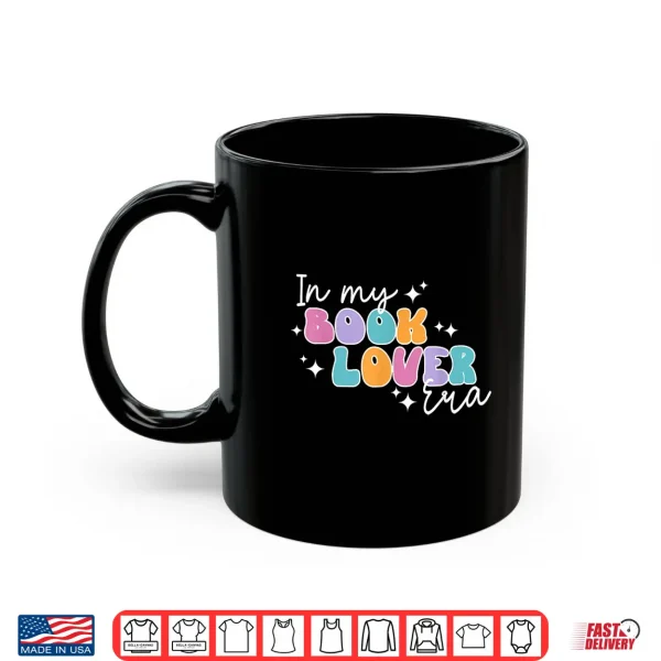 Mug In My Book Lover Era Bookworm Reader Reading Books Librarian Shirt