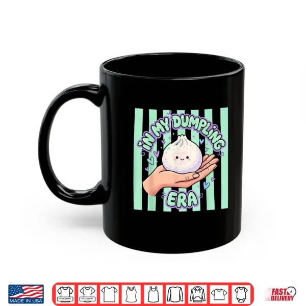 Mug In My Dumpling Era Dumpling Squishy Cute Stress Ball Graphic Shirt