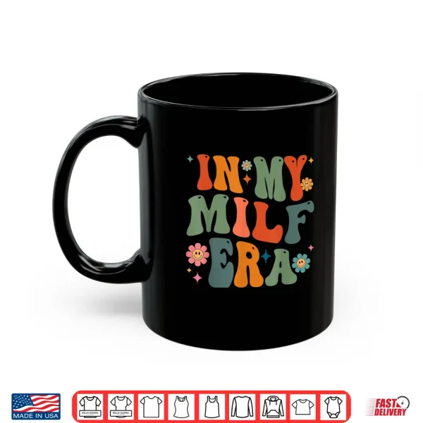 Mug In My Milf Mom Era Mothers Day Flowers Retro Groovy Women Shirt