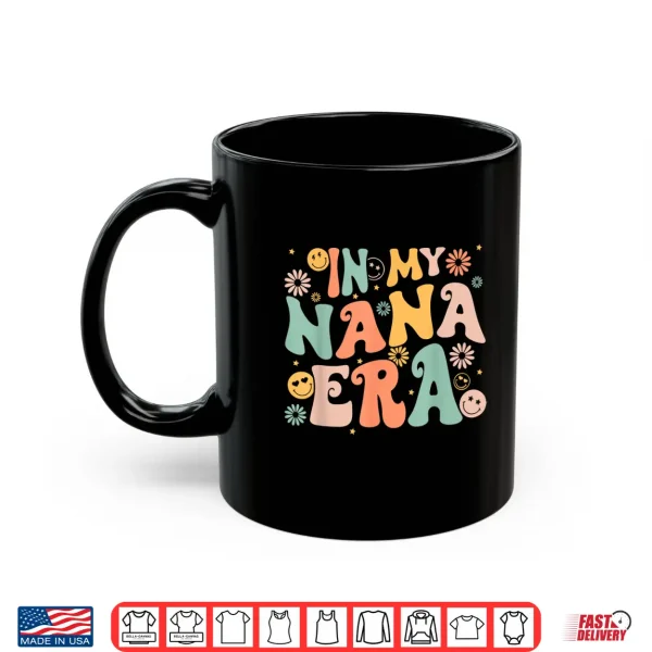 In My Nana Era Groovy Retro Cool For Grandma Mother'S Day Shirt 3 Mug In My Nana Era Groovy Retro Cool for Grandma Mothers Day Shirt
