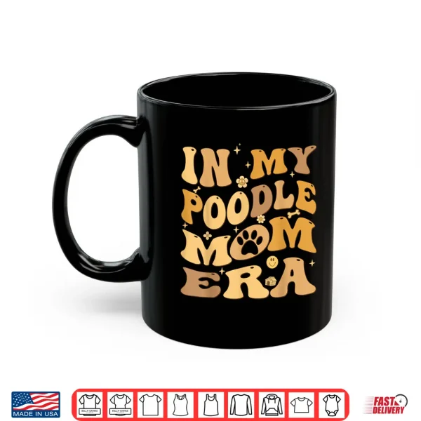 Mug In My Toy Poodle Mom Era Groovy Standard Pudelhund Dog Owner Shirt