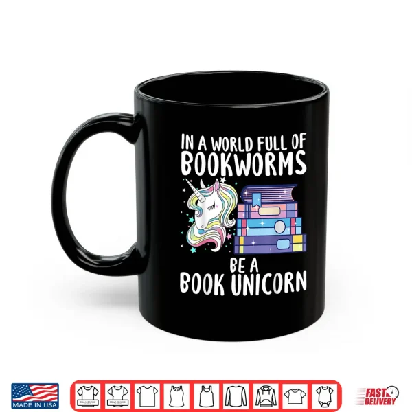 Mug In a World full of Bookworms be a Book Unicorn Reader Shirt