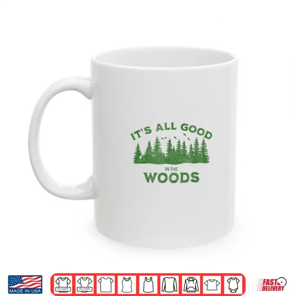 Mug Its All Good In The Woods Hiking Backpacking Camping Trail Shirt